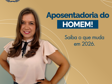 Saiba o que muda na aposentadoria do homem em 2026