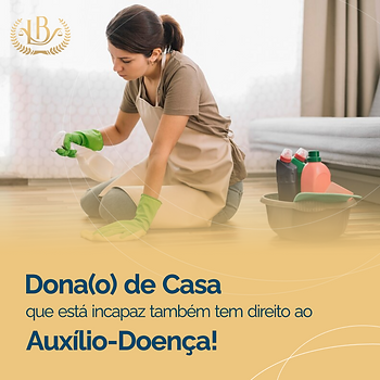 Dona(o) de casa que está incapaz também tem direito ao Auxílio-Doença.