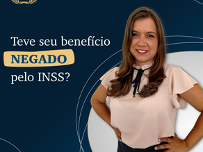 Teve seu benefício negado pelo INSS?