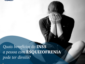 Quais benefícios do INSS a pessoa com esquizofrenia pode ter direito?