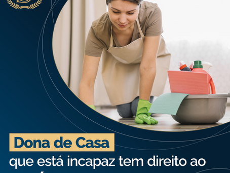 Dona de casa que está incapaz tem direito ao Auxílio-Doença