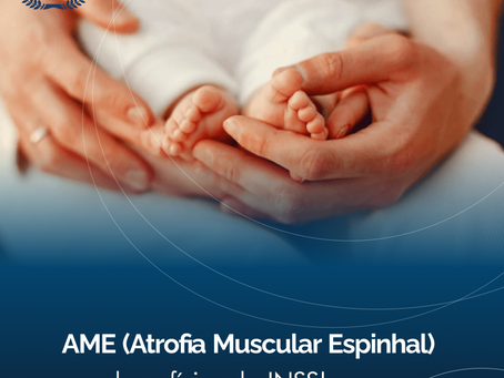 AME (Atrofia Muscular Espinhal) e os benefícios do INSS.