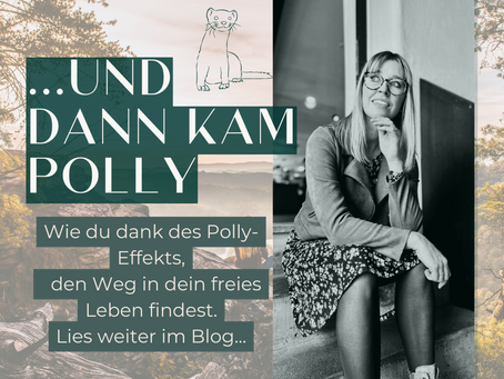 Der Polly- Effekt: Entdecke mit mir deine Berufung und damit dein authentisches und freies Leben! Frei sein dank des Polly- Effekts.