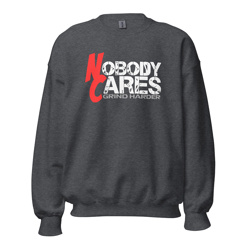 Thumbnail: Nobody Cares, Grind Harder Unisex Sweatshirt