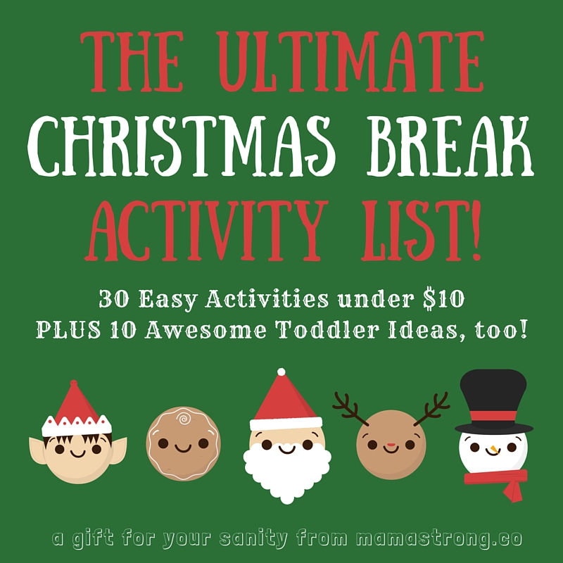 The Ultimate Christmas Break Activity List! Over 30 Ideas!
