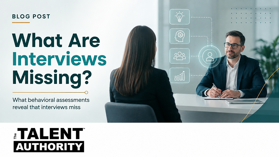 Graphic for Talent Authority blog post titled “What Are Interviews Missing?” showing a candidate interview scene, behavioral assessment icons, and the Talent Authority logo, representing how assessments can reveal candidate fit, communication style, decision-making, and performance potential beyond the interview.