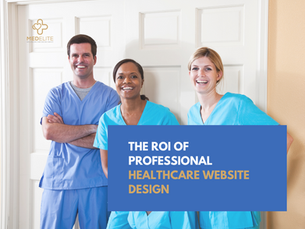 The ROI of Professional Healthcare Website Design