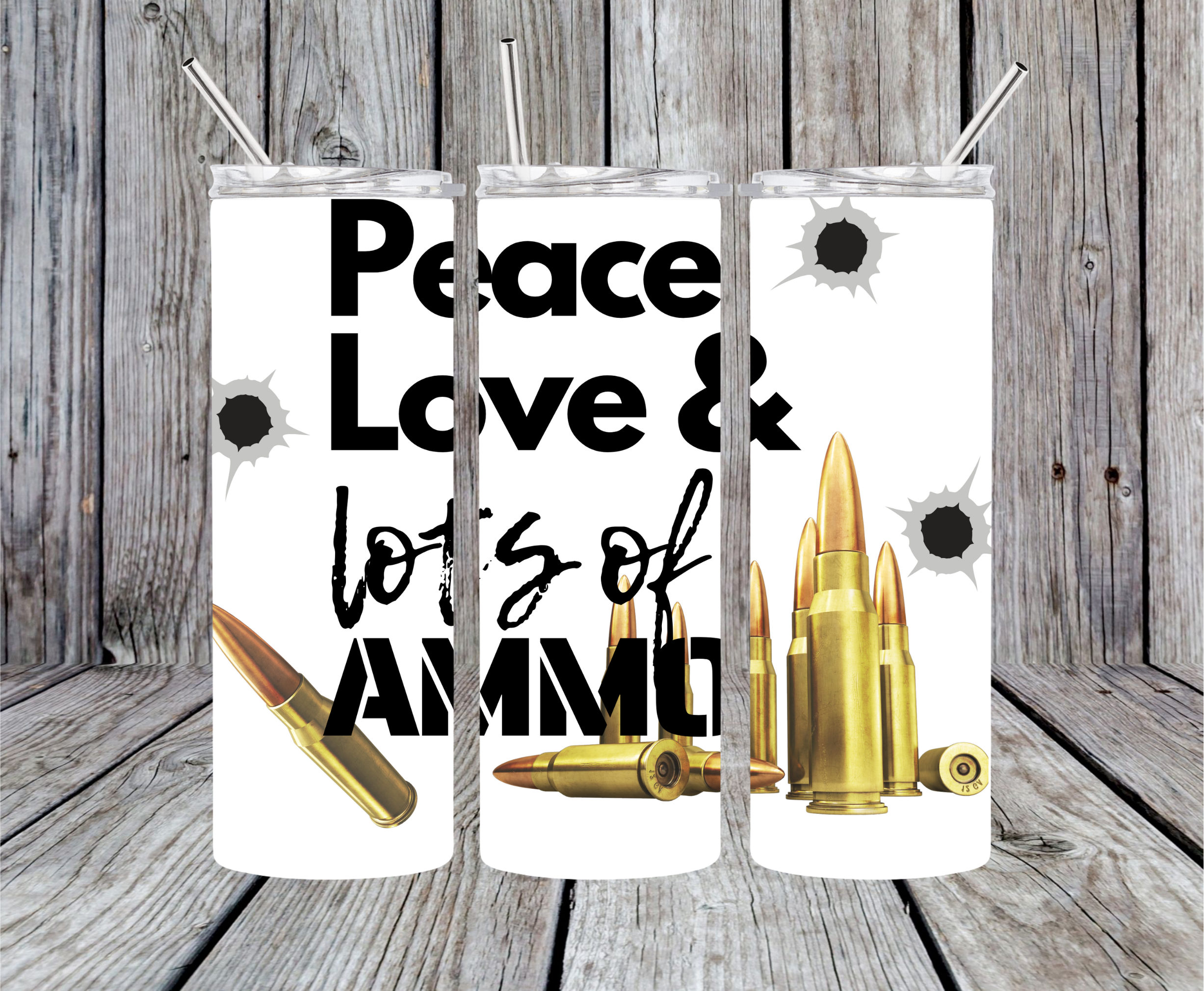 Peace, Love & Lots of Ammo Tumbler