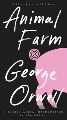 Animal Farm: 75th Anniversary Edition by George Orwell