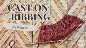 How to Knit Leg Warmers | Cast On + Ribbing Setup