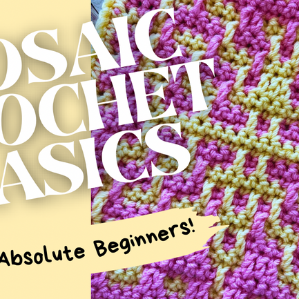 Pink and yellow mosaic crochet pattern with bold text "Mosaic Crochet Basics" and "For Absolute Beginners!" on beige background.