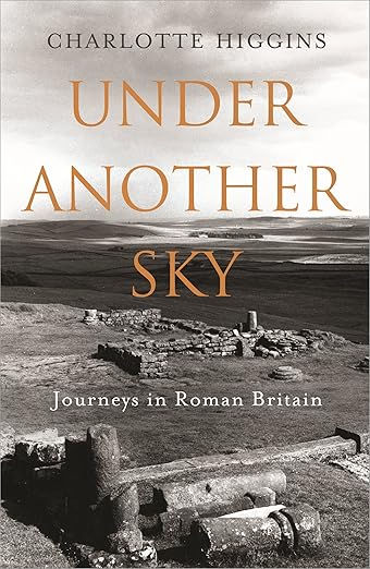 A trip to Roman Britain by Charlotte Higgins