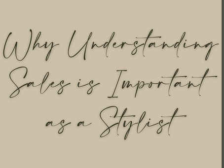 Why Understanding Sales is Important as a Stylist