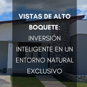 Vistas de Alto Boquete: Inversión Inteligente en un Entorno Natural Exclusivo