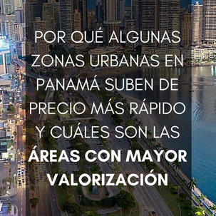 Por qué algunas zonas urbanas en Panamá suben de precio más rápido y cuáles son las áreas con mayor valorización