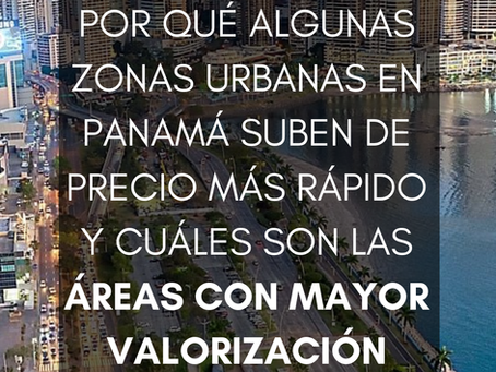 Por qué algunas zonas urbanas en Panamá suben de precio más rápido y cuáles son las áreas con mayor valorización