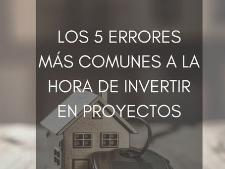 Los 5 errores más comunes a la hora de invertir en proyectos