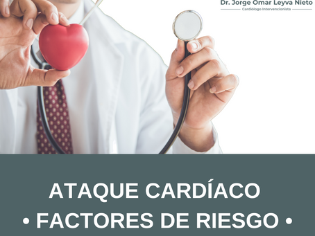 Ataque Cardíaco • Factores de riesgo •/ Dr. Jorge Omar Leyva Nieto/ Cardiólogo Intervencionista 🩺