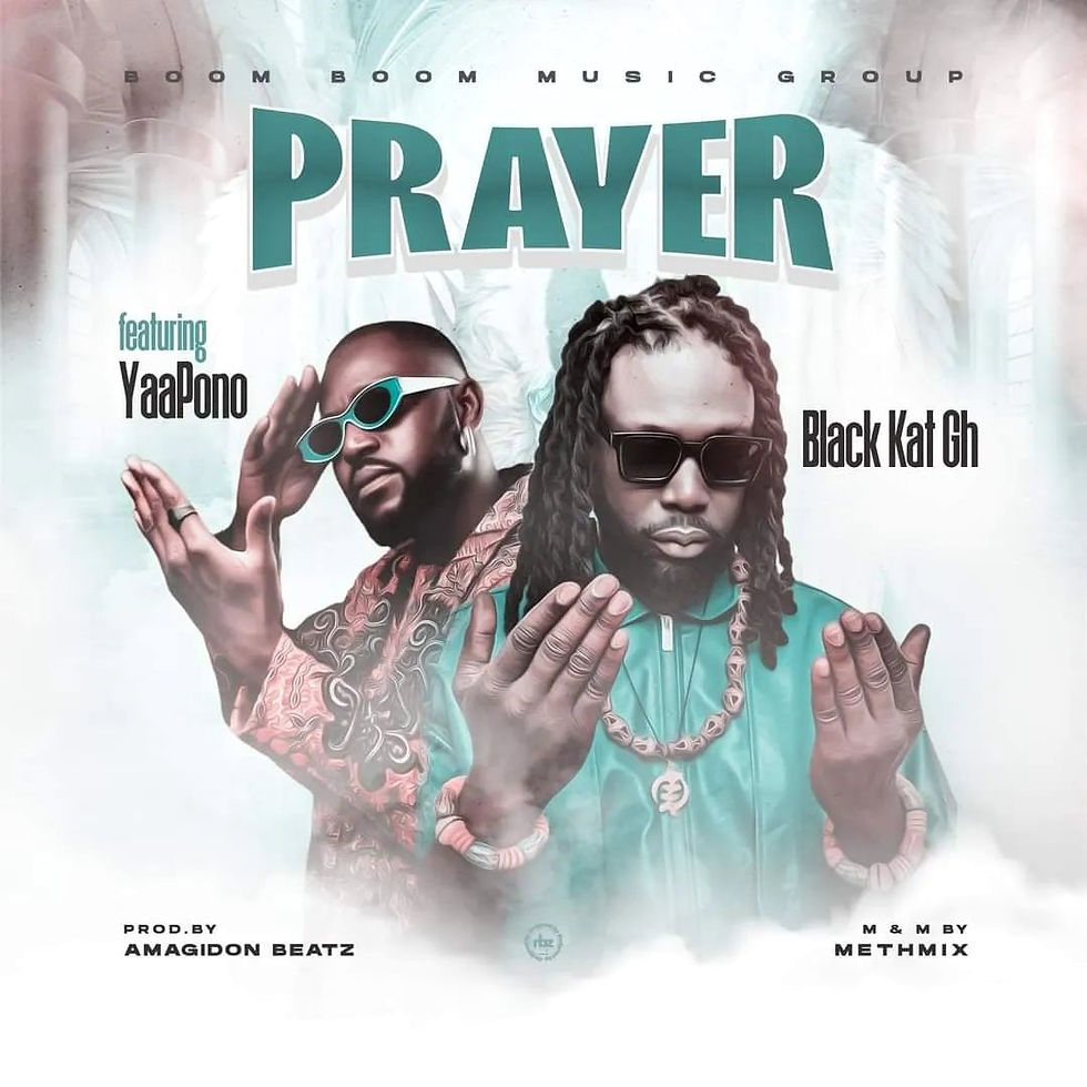 Black Kat GH Drops Latest Banger "Prayer" ft Yaa Pono