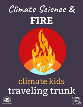 The cover for the Climate Kids Fire Trunk curriculum which includes the trunk name, the Climate Kids and Climate Science Alliance logos, and an illustration of fire.