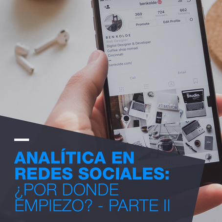 Analítica en Redes Sociales: ¿Por donde empiezo? - Parte II