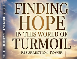 Finding Hope in This World of Turmoil 2_