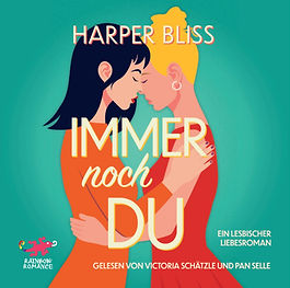 Cover: Immer noch du
Autorin: Harper Bliss
Sprecherinnen: Victoria Schätzle und Pan Selle