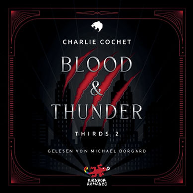 Cover: Blood & Thunder. THIRDS Band 2.
Autor: Charlie Cochet
Sprecher: Michael Borgard