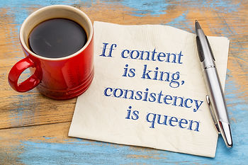 Content is king, consistency is queen