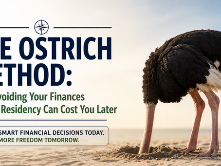 The Ostrich Method: Why Avoiding Your Finances During Residency Can Cost You Later