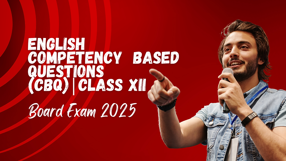  English Competency-Based Questions (Revised)| Class 12 | CBSE Board Exam 2025-26