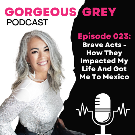 Podcast Episode 023: Brave Acts - How They Impacted My Life And Got Me To Mexico