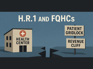 H.R.1, FQHCs, and the Risk of a Slow-Motion Gridlock in America’s Safety Net
