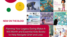 Planning Your Legacy During Make-A-Will Month and Essential Kids Books to Help Navigate Grief and Loss