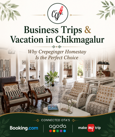 Best Homestay in Chikmagalur for business trips, workations, family vacations, and weekend getaways – Crepeginger Homestay