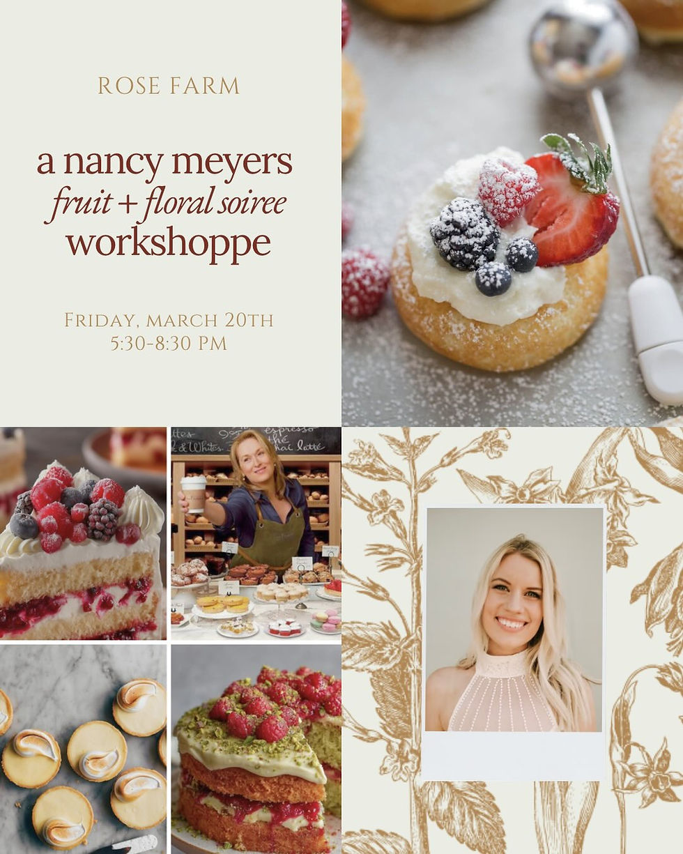 A Nancy Meyers Fruit & Floral Soiree Workshoppe at the Rose Farm
