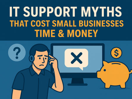IT Support Myths That Cost Small Businesses Time & Money
