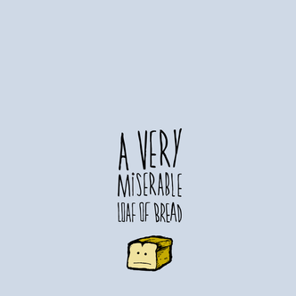 a very miserable loaf of bread.png