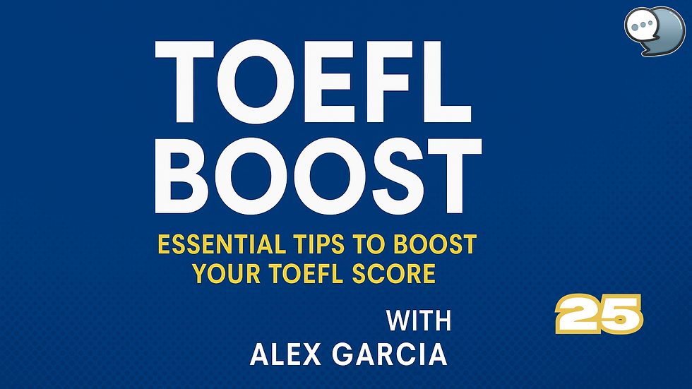 Blue background with large text "TOEFL BOOST" and "ESSENTIAL TIPS TO BOOST YOUR TOEFL SCORE." Text mentions Alex Garcia. Number 25 in yellow.
