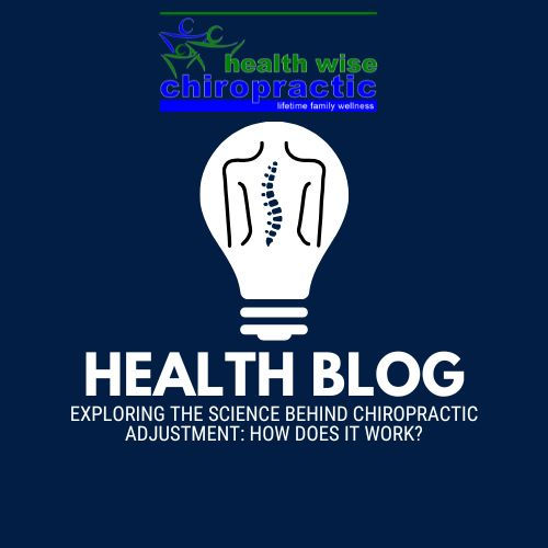 Exploring the Science Behind Chiropractic Adjustment: How Does It Work?