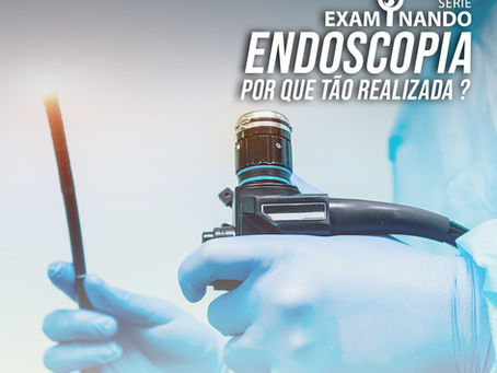 Endoscopia Digestiva Alta: por que tão utilizada?