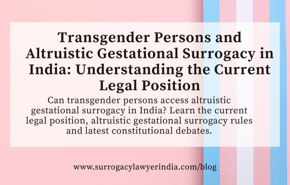 Transgender Persons and Altruistic Gestational Surrogacy in India: Understanding the Current Legal Position