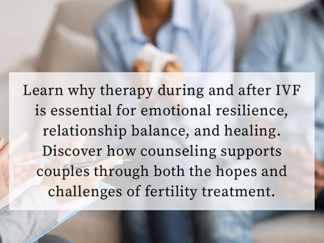 The Importance of Taking Therapy During and After the IVF Process