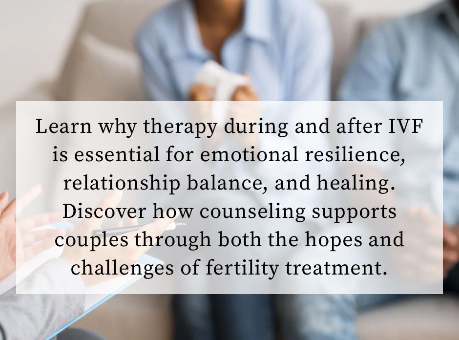 The Importance of Taking Therapy During and After the IVF Process