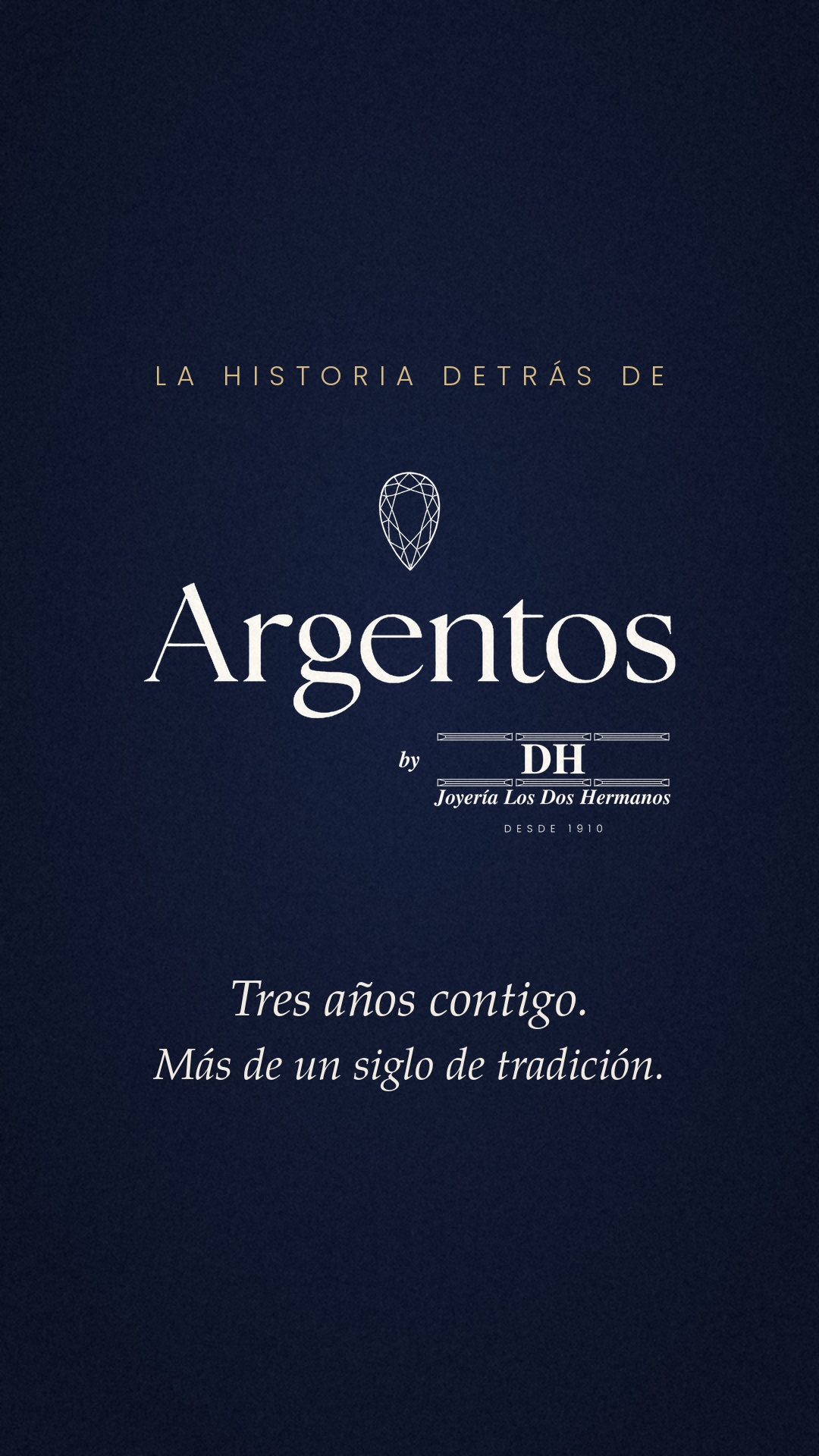 La historia detrás de Argentos by DH Joyería Los Dos Hermanos: Tres años contigo. Más de un siglo de tradición.