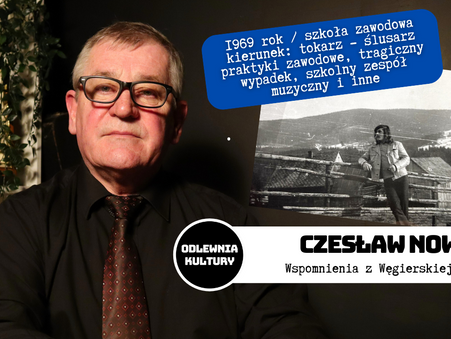 Czesław Nowak - od 1969 roku, szkoła zawodowa, tragiczny wypadek, odlewnia, FSM, Węgierska Górka