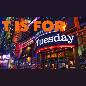 T is for Tuesday