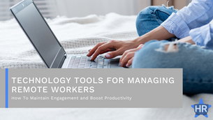 Technology Tools for Managing Remote Workers