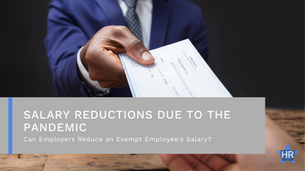 Can an Employer Reduce an Exempt Employee’s Salary During the COVID-19 Pandemic?