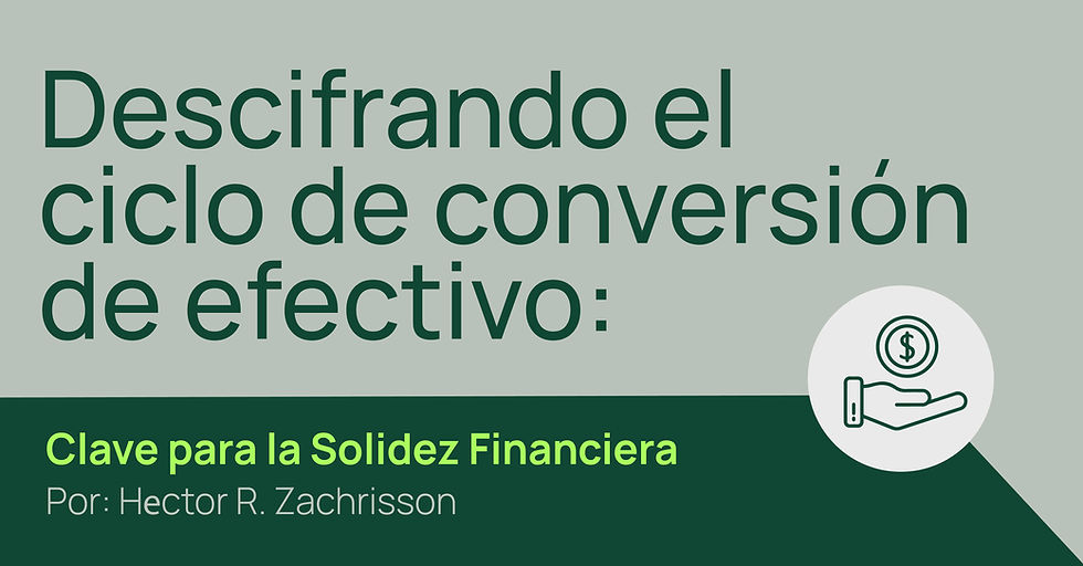 Descifrando el Ciclo de Conversión de Efectivo: Clave para la Solidez Financiera